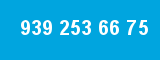 939 253 66 75
